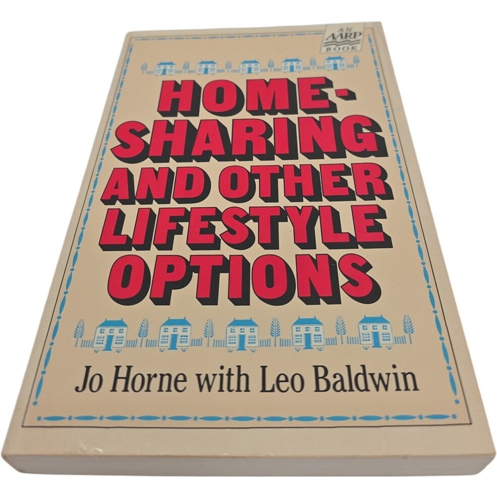 Home-Sharing and Other Lifestyle Options Jo Horne & Leo Baldwin AARP Paperback